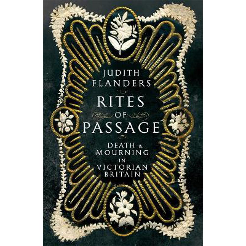 Rites of Passage: Death and Mourning in Victorian Britain (Hardback) - Judith Flanders